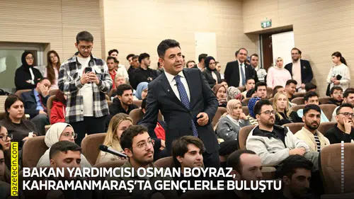 Bakan Yardımcısı Osman Boyraz, Kahramanmaraş’ta gençlerle buluştu