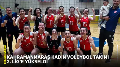 Kahramanmaraş Kadın Voleybol Takımı 2. Lig’e yükseldi