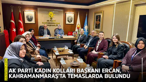 AK Parti Kadın Kolları Başkanı Ercan, Kahramanmaraş'ta temaslarda bulundu
