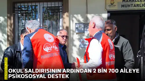 Okul saldırısının ardından 2 bin 700 aileye psikososyal destek