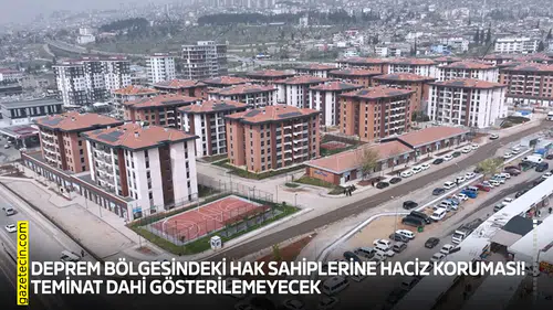 Deprem bölgesindeki hak sahiplerine haciz koruması!