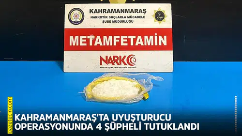 Kahramanmaraş'ta uyuşturucu operasyonunda 4 şüpheli tutuklandı