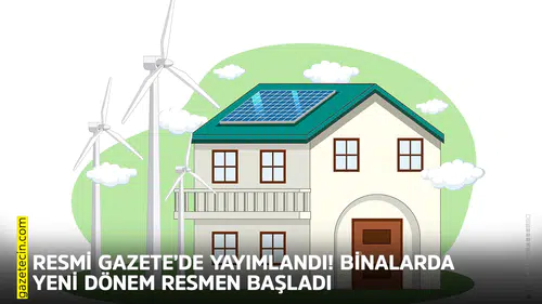 Resmi Gazete’de yayımlandı! Binalarda yeni dönem resmen başladı