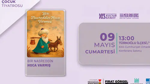Bir Nasrettin Hoca Varmış adlı çocuk tiyatrosu Türkoğlu’nda sahne alacak