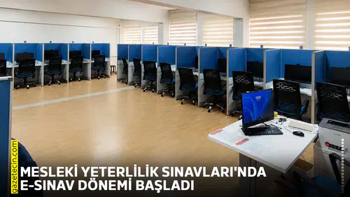 Mesleki Yeterlilik Sınavları'nda e-Sınav dönemi başladı