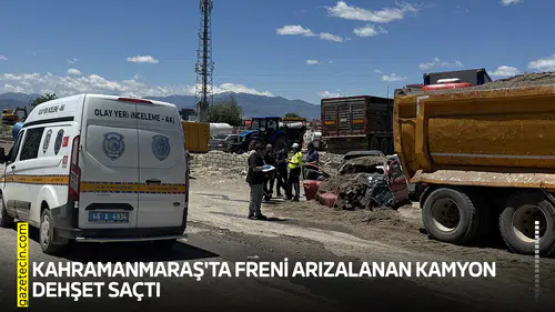 Kahramanmaraş'ta freni arızalanan kamyon dehşet saçtı