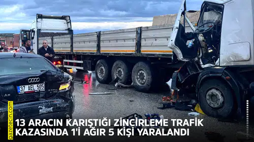 13 aracın karıştığı zincirleme trafik kazasında 1'i ağır 5 kişi yaralandı