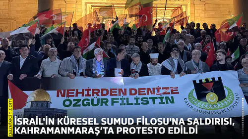 İsrail'in Küresel Sumud Filosu'na saldırısı, Kahramanmaraş’ta protesto edildi