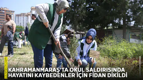 Kahramanmaraş'ta okul saldırısında hayatını kaybedenler için fidan dikildi