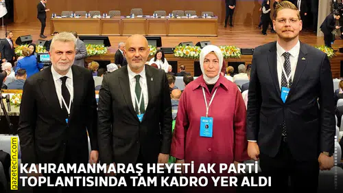 Kahramanmaraş heyeti AK Parti toplantısında tam kadro yer aldı