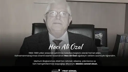 Kahramanmaraş eski Belediye Başkanı Hacı Ali Özal hayatını kaybetti