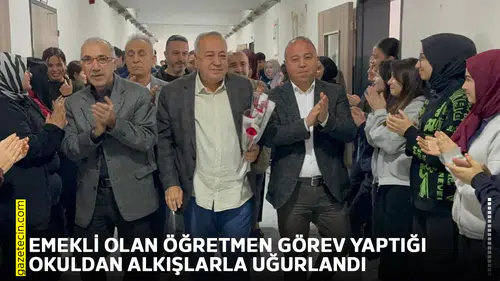Emekli olan öğretmen görev yaptığı okuldan alkışlarla uğurlandı