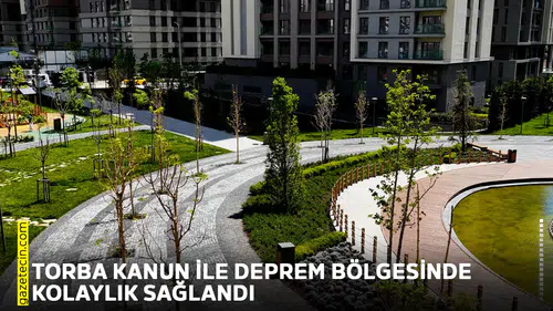 Torba Kanun ile deprem bölgesinde kolaylık sağlandı