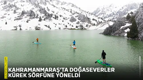 Kahramanmaraş’ta doğaseverler kürek sörfüne yöneldi
