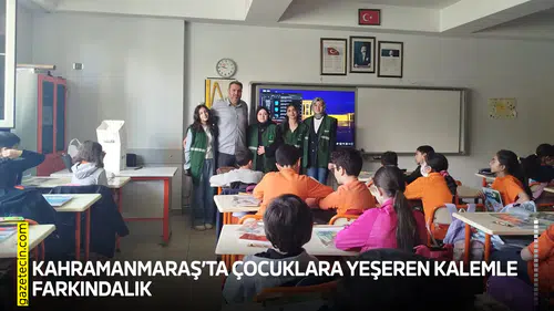 Kahramanmaraş’ta çocuklara yeşeren kalemle farkındalık