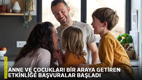 Anne ve çocukları bir araya getiren etkinliğe başvuralar başladı