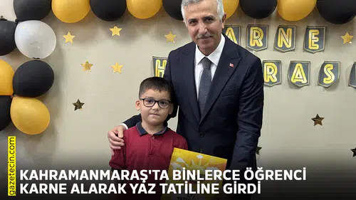 Kahramanmaraş'ta binlerce öğrenci karne alarak yaz tatiline girdi