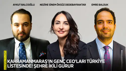 Kahramanmaraş’ın genç CEO’ları Türkiye listesinde! Şehre üçlü gurur
