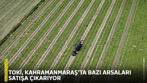 TOKİ, Kahramanmaraş’ta bazı arsaları satışa çıkarıyor