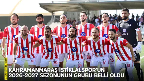 Kahramanmaraş İstiklalspor’un 2026-2027 sezonunun grubu belli oldu