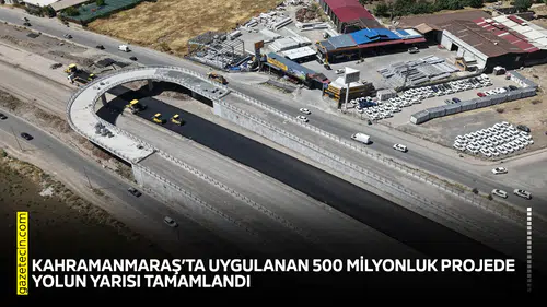 Kahramanmaraş’ta uygulanan 500 milyonluk projede yolun yarısı tamamlandı