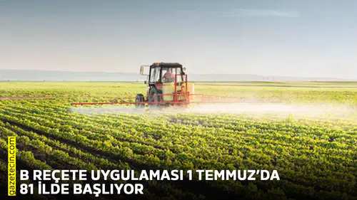 B reçete uygulaması 1 Temmuzda 81 ilde başlıyor