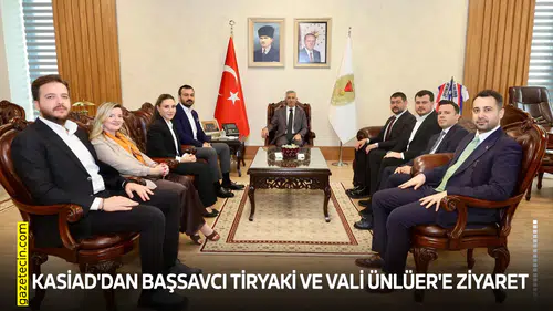 KASİAD'dan Başsavcı Tiryaki ve Vali Ünlüer'e ziyaret