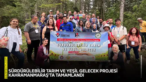 Sürdürülebilir Tarım ve Yeşil Gelecek Projesi Kahramanmaraş'ta tamamlandı
