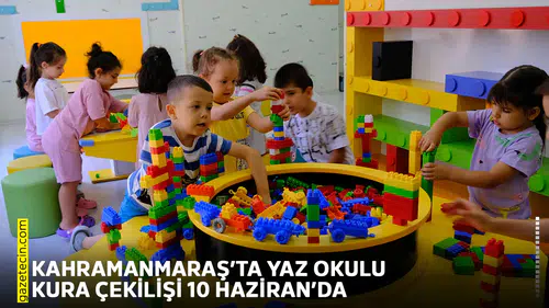 Kahramanmaraş’ta yaz okulu kura çekilişi 10 Haziran’da