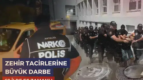 Kahramanmaraş dahil 69 ilde dev narkotik operasyonu!