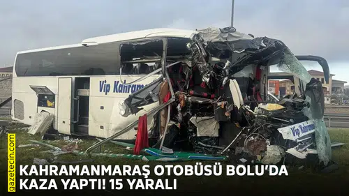 Kahramanmaraş otobüsü Bolu’da kaza yaptı! 15 yaralı