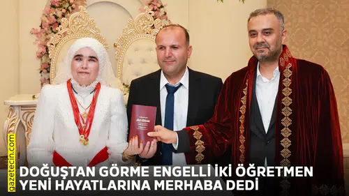Doğuştan görme engelli iki öğretmen yeni hayatlarına merhaba dedi
