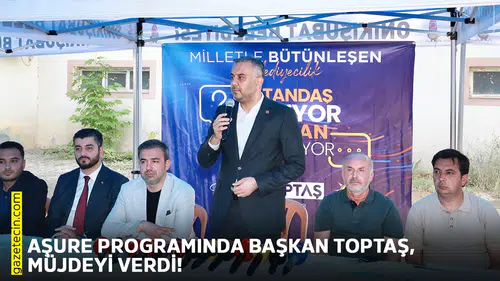 Aşure programında Başkan Toptaş, müjdeyi verdi!