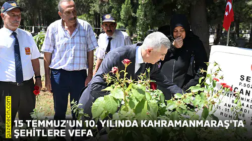 15 Temmuz'un 10. yılında Kahramanmaraş'ta şehitlere vefa