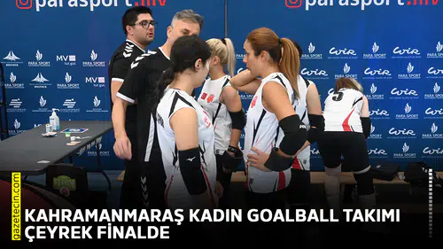 Kahramanmaraş Kadın Goalball Takımı çeyrek finalde