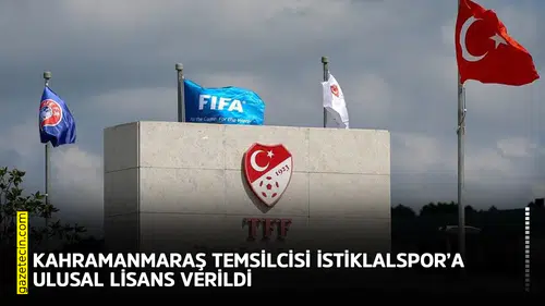 Kahramanmaraş temsilcisi İstiklalspor’a ulusal lisans verildi
