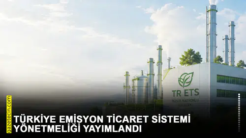 Türkiye Emisyon Ticaret Sistemi Yönetmeliği yayımlandı