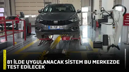 81 ilde uygulanacak sistem bu merkezde test edilecek
