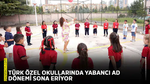 Türk özel okullarında yabancı ad dönemi sona eriyor