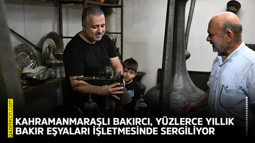 Kahramanmaraşlı bakırcı, yüzlerce yıllık bakır eşyaları sergiliyor