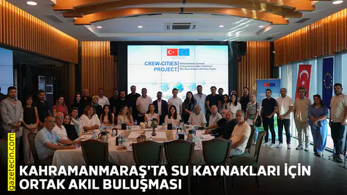 Kahramanmaraş'ta su kaynakları için ortak akıl buluşması