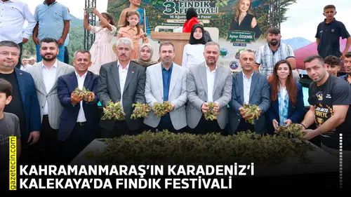 Kahramanmaraş’ın Karadeniz’i Kalekaya’da Fındık Festivali