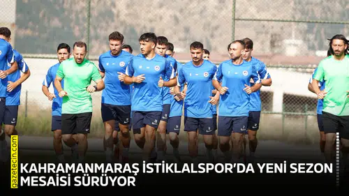 Kahramanmaraş İstiklalspor’da yeni sezon mesaisi sürüyor