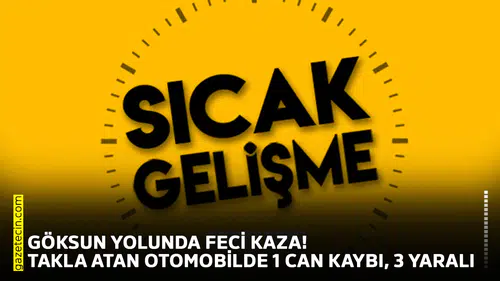 Göksun yolunda feci kaza! Takla atan otomobilde 1 can kaybı, 3 yaralı
