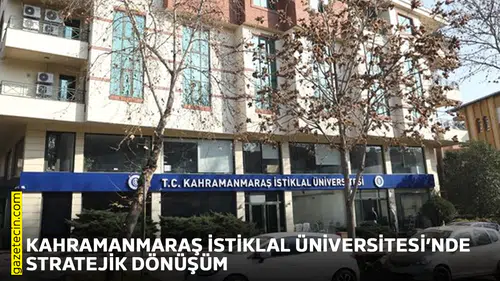 Kahramanmaraş İstiklal Üniversitesi’nde stratejik dönüşüm