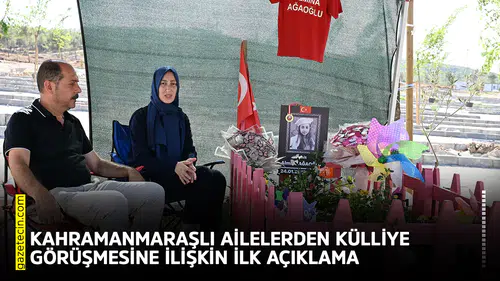 Kahramanmaraşlı ailelerden Külliye görüşmesine ilişkin ilk açıklama