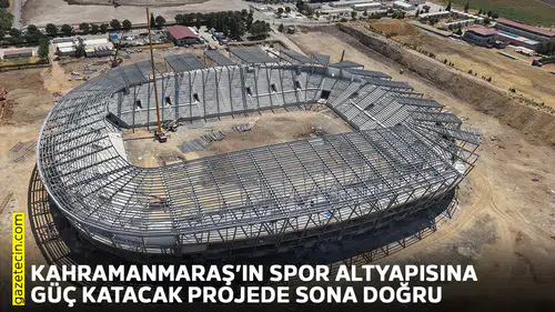 Kahramanmaraş’ın spor altyapısına güç katacak projede sona doğru