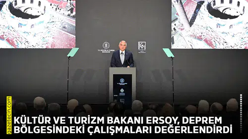 Kültür ve Turizm Bakanı Ersoy, deprem bölgesindeki çalışmaları değerlendirdi