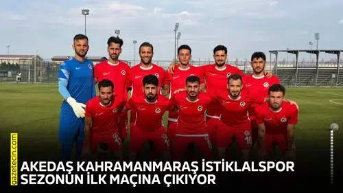 Akedaş Kahramanmaraş İstiklalspor sezonun ilk maçına çıkıyor