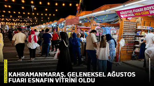 Kahramanmaraş, Geleneksel Ağustos Fuarı esnafın vitrini oldu